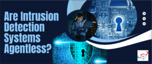Intrusion Detection Systems Agentless