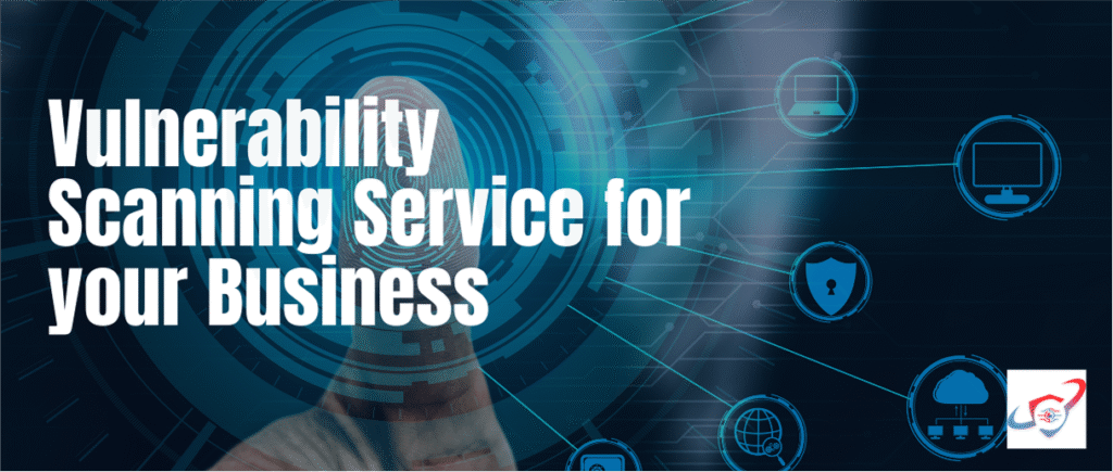 Vulnerability Scanning Service: Complete Guide for Businesses