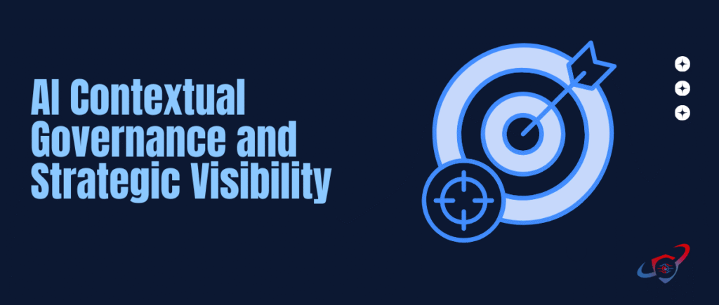 AI Contextual Governance and Strategic Visibility