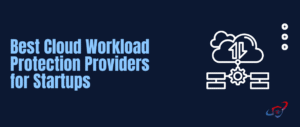 best cloud workload protection provider for startups