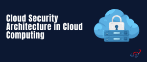 cloud security architecture in cloud computing