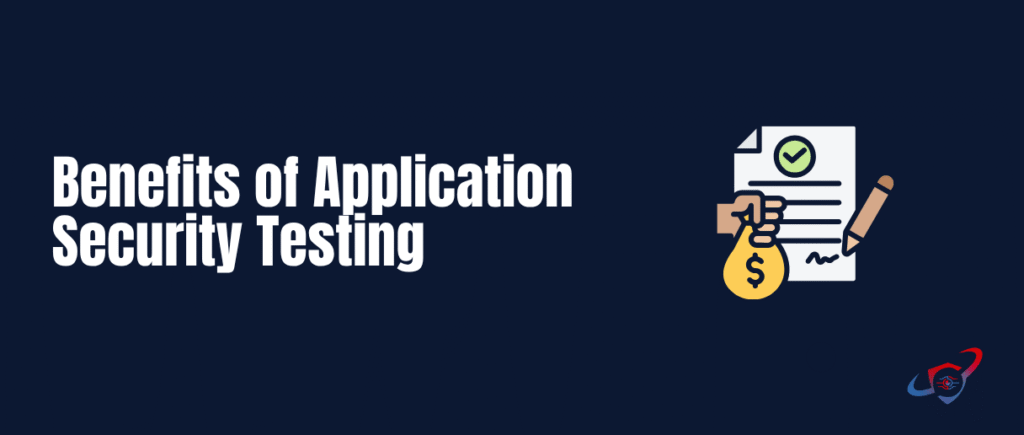 Benefits of Application Security Testing: Why It’s Critical for Modern Businesses