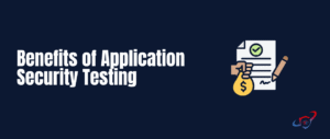 benefits of application security testing
